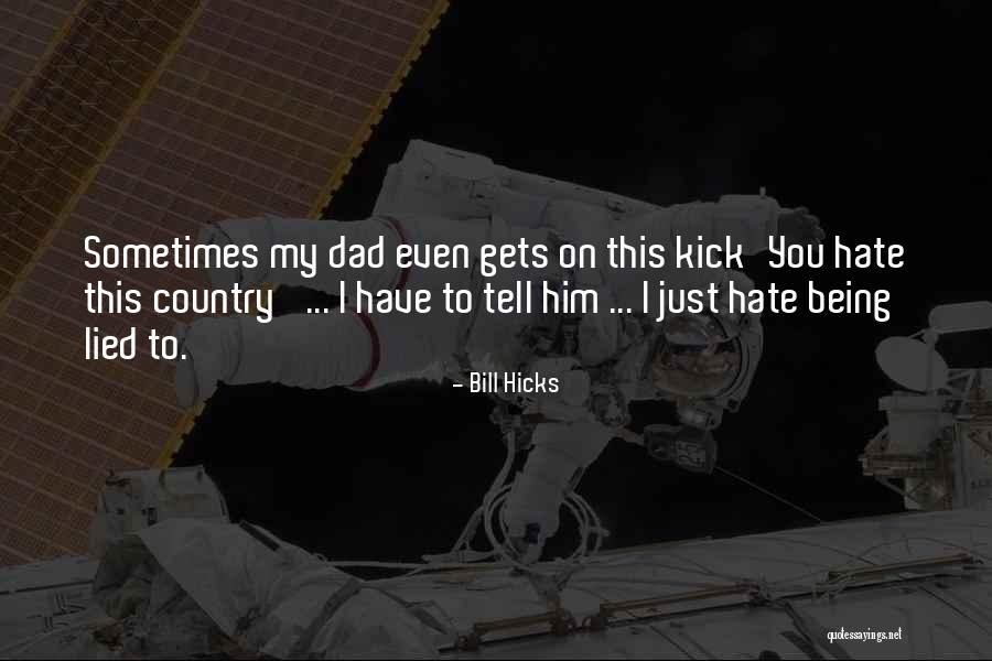 I Hate My Dad Quotes By Bill Hicks I Hate My Dad Quotes By Bill Hicks