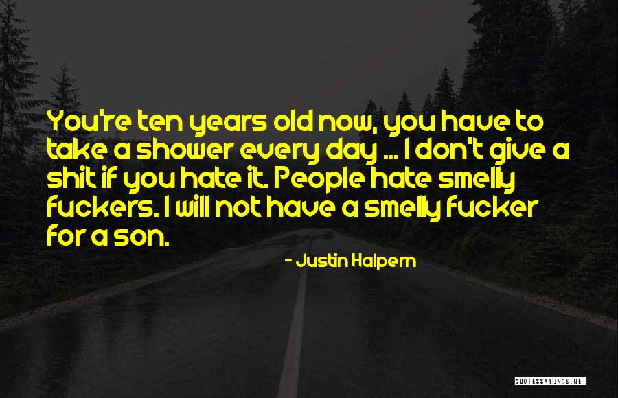 I Hate My Dad Quotes By Justin Halpern I Hate My Dad Quotes By Justin Halpern