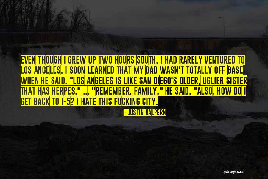 I Hate My Dad Quotes By Justin Halpern I Hate My Dad Quotes By Justin Halpern