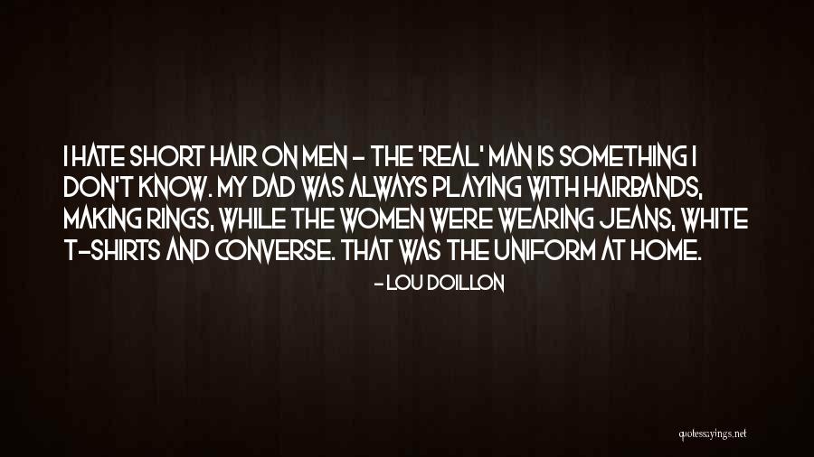 I Hate My Dad Quotes By Lou Doillon I Hate My Dad Quotes By Lou Doillon