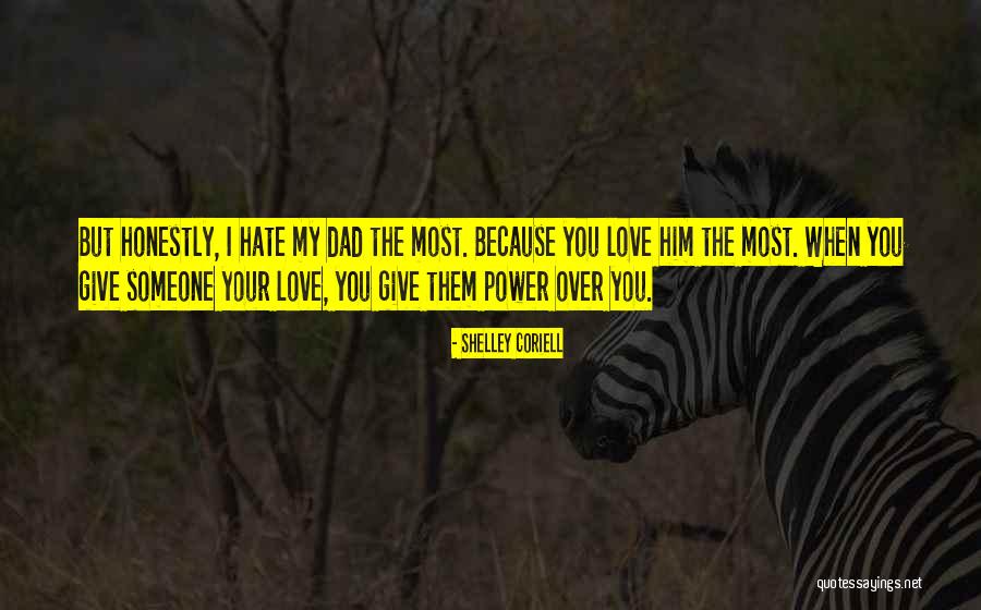 I Hate My Dad Quotes By Shelley Coriell I Hate My Dad Quotes By Shelley Coriell