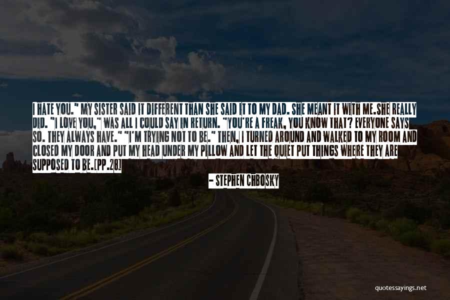 I Hate My Dad Quotes By Stephen Chbosky I Hate My Dad Quotes By Stephen Chbosky