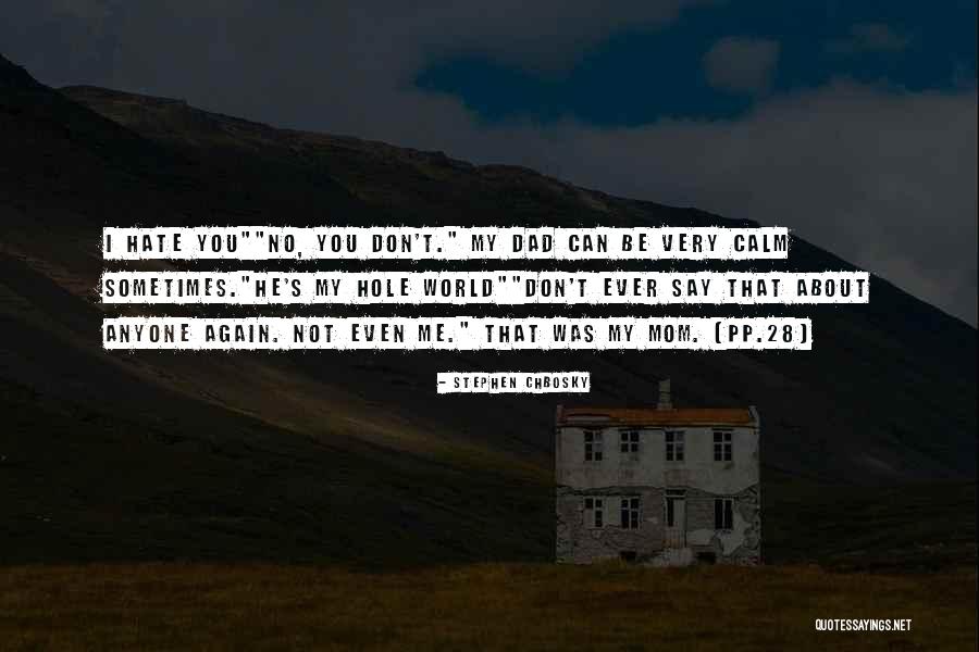 I Hate My Dad Quotes By Stephen Chbosky I Hate My Dad Quotes By Stephen Chbosky
