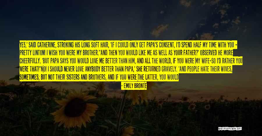 I Hate My Father Quotes By Emily Bronte I Hate My Father Quotes By Emily Bronte