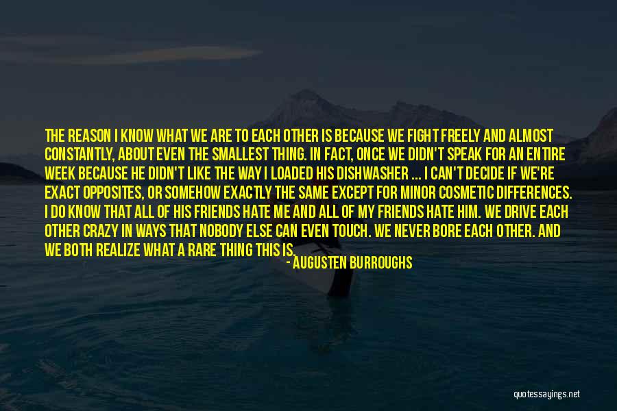 I Hate My Friends Quotes By Augusten Burroughs I Hate My Friends Quotes By Augusten Burroughs