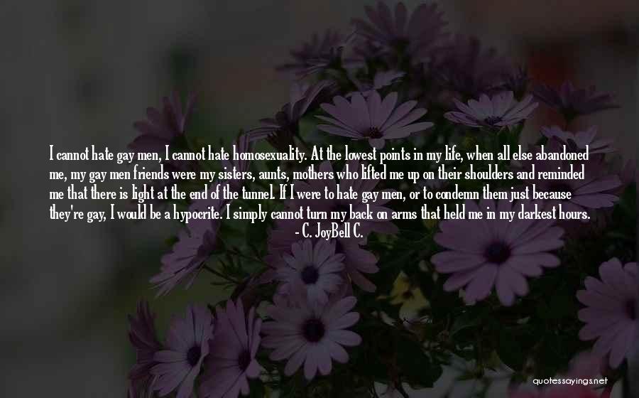 I Hate My Friends Quotes By C. JoyBell C. I Hate My Friends Quotes By C. JoyBell C.