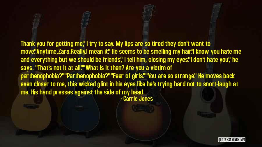 I Hate My Friends Quotes By Carrie Jones I Hate My Friends Quotes By Carrie Jones