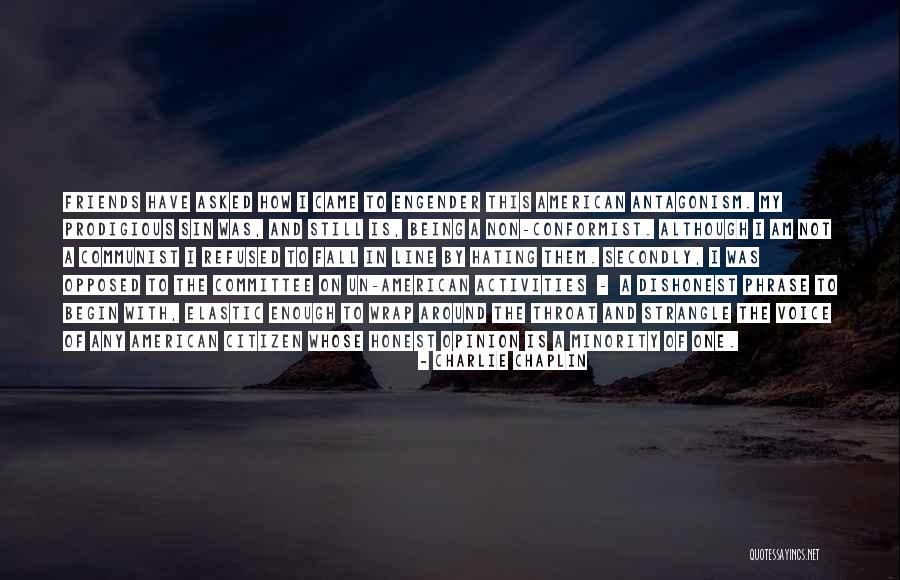 I Hate My Friends Quotes By Charlie Chaplin I Hate My Friends Quotes By Charlie Chaplin