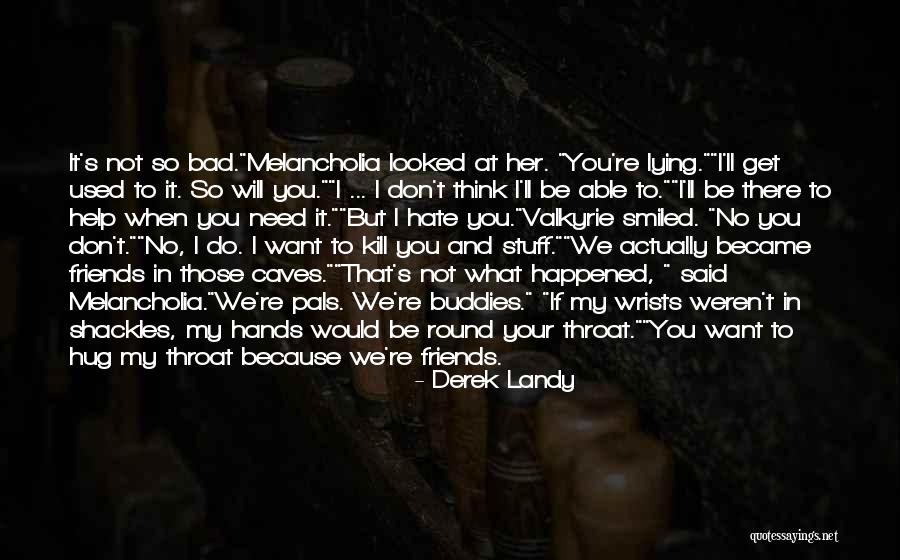 I Hate My Friends Quotes By Derek Landy I Hate My Friends Quotes By Derek Landy