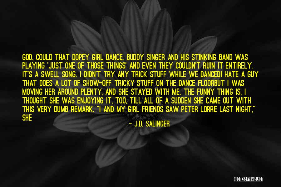 I Hate My Friends Quotes By J.D. Salinger I Hate My Friends Quotes By J.D. Salinger