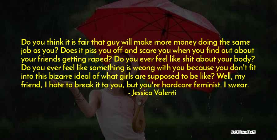 I Hate My Friends Quotes By Jessica Valenti I Hate My Friends Quotes By Jessica Valenti