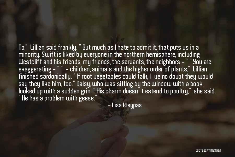 I Hate My Friends Quotes By Lisa Kleypas I Hate My Friends Quotes By Lisa Kleypas