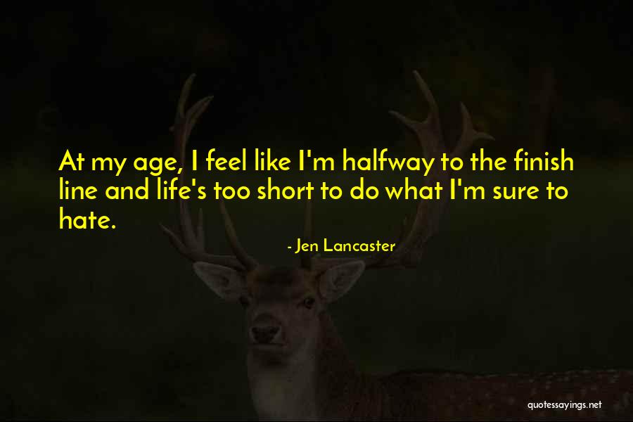 I Hate My Life One Line Quotes By Jen Lancaster I Hate My Life One Line Quotes By Jen Lancaster