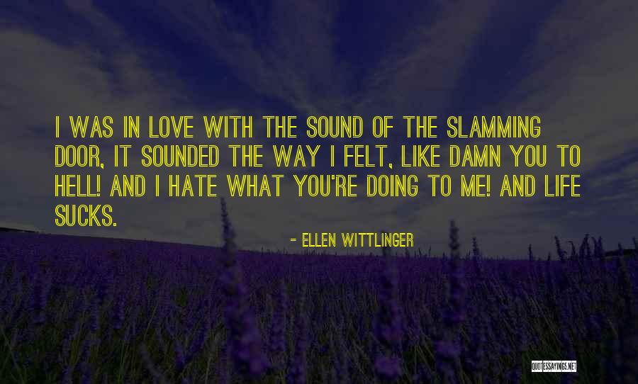 I Hate My Life Sometimes Quotes By Ellen Wittlinger