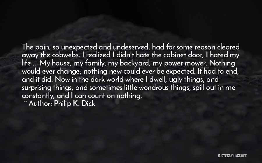 I Hate My Life Sometimes Quotes By Philip K. Dick
