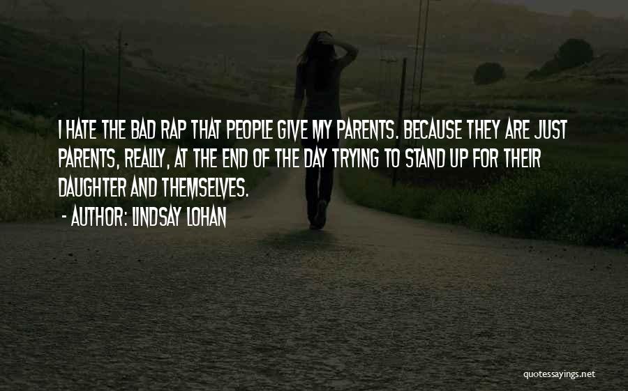 I Hate My Parents Quotes By Lindsay Lohan