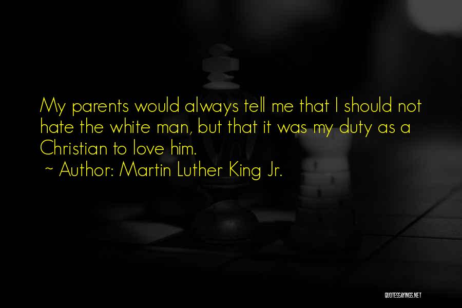 I Hate My Parents Quotes By Martin Luther King Jr.