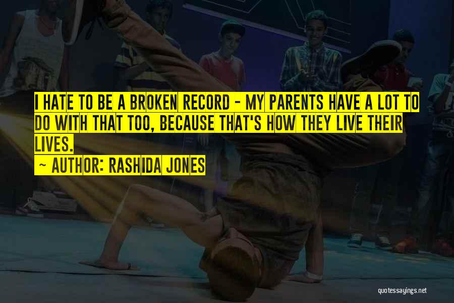 I Hate My Parents Quotes By Rashida Jones