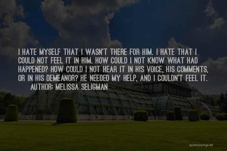 I Hate Myself And My Life Quotes By Melissa Seligman