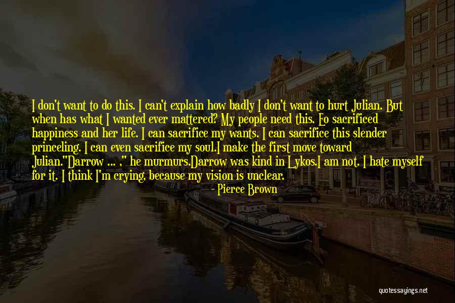 I Hate Myself And My Life Quotes By Pierce Brown