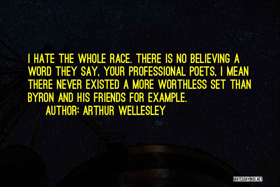 I Hate Myself For Believing You Quotes By Arthur Wellesley