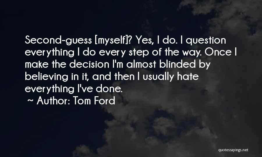 I Hate Myself For Believing You Quotes By Tom Ford