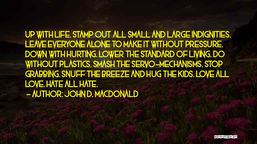 I Hate Myself For Hurting You Quotes By John D. MacDonald