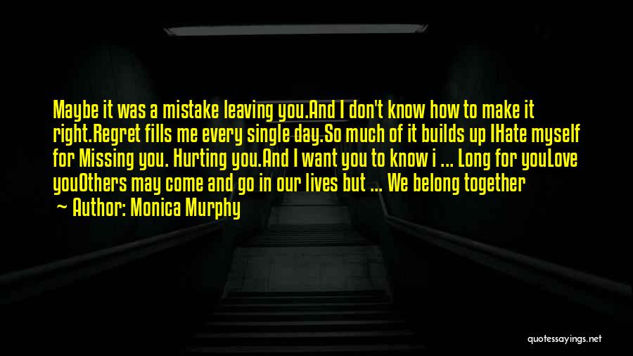 I Hate Myself For Hurting You Quotes By Monica Murphy