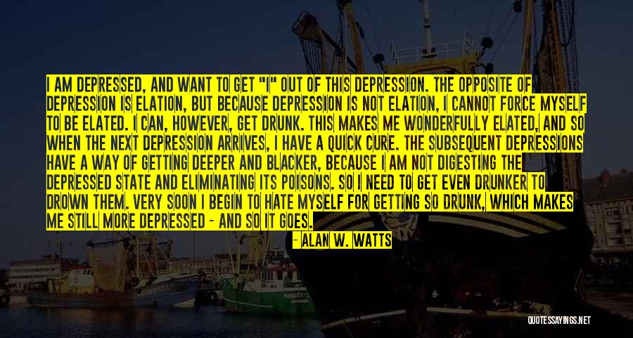 I Hate Myself For Quotes By Alan W. Watts