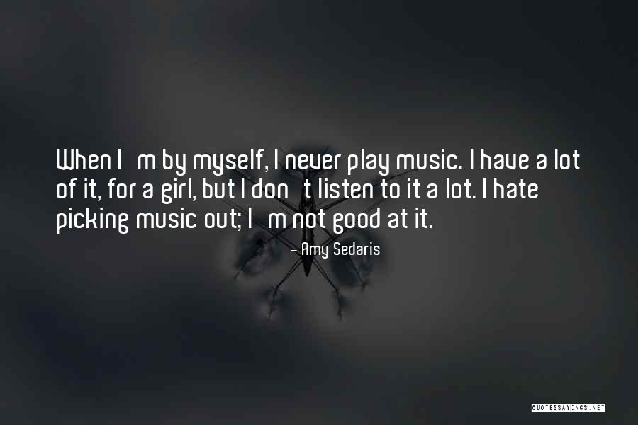 I Hate Myself For Quotes By Amy Sedaris I Hate Myself For Quotes By Amy Sedaris