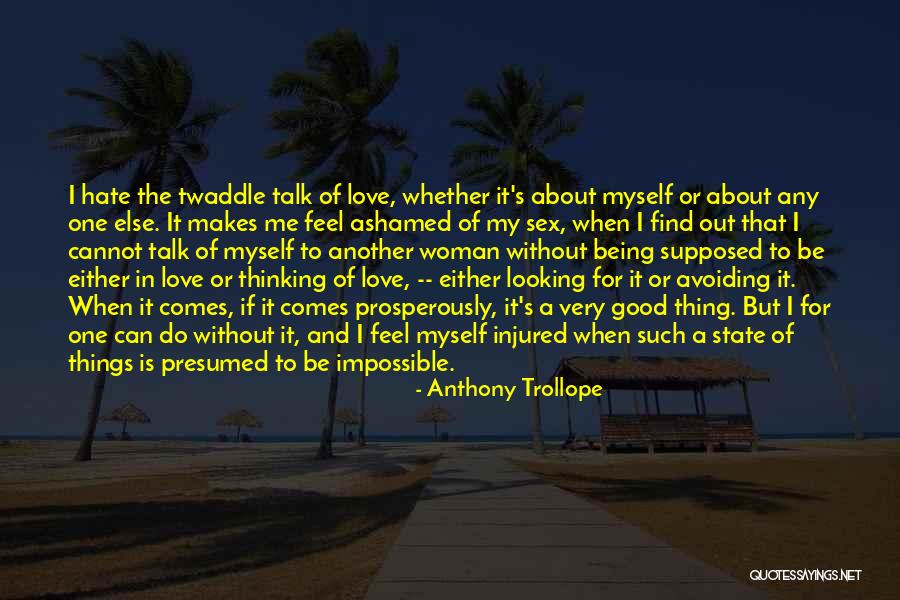 I Hate Myself For Quotes By Anthony Trollope