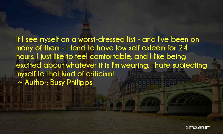 I Hate Myself For Quotes By Busy Philipps