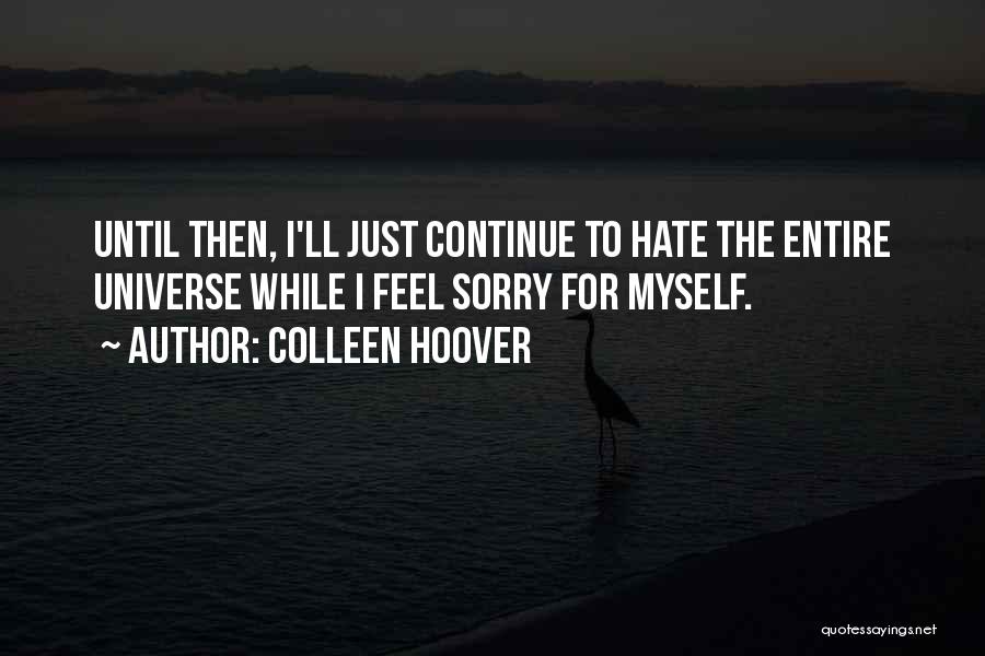 I Hate Myself For Quotes By Colleen Hoover