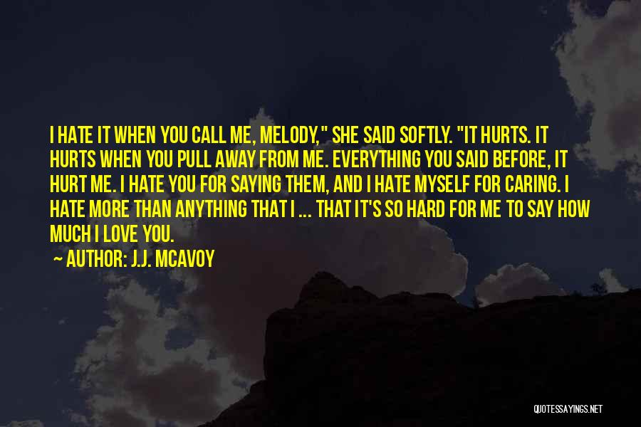 I Hate Myself For Quotes By J.J. McAvoy
