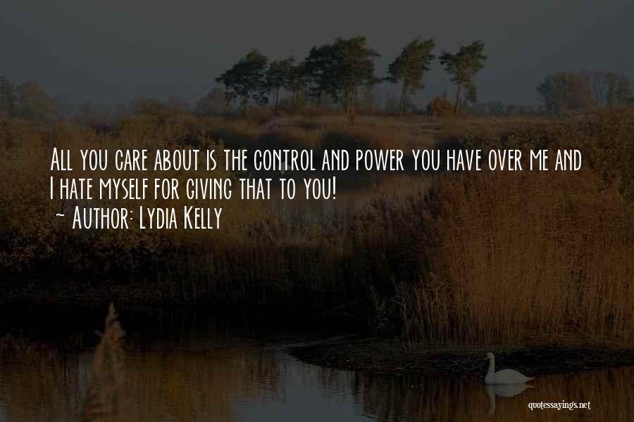 I Hate Myself For Quotes By Lydia Kelly I Hate Myself For Quotes By Lydia Kelly