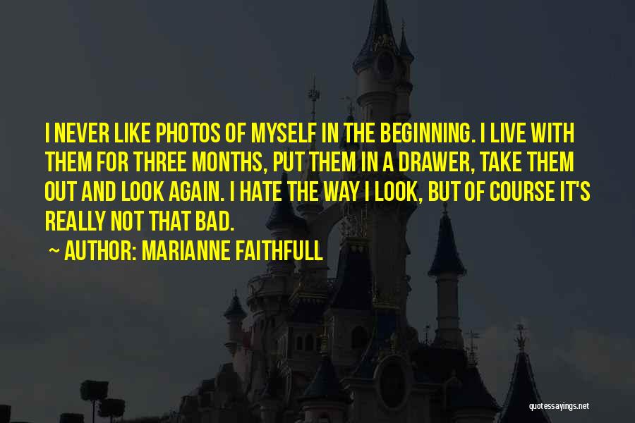I Hate Myself For Quotes By Marianne Faithfull