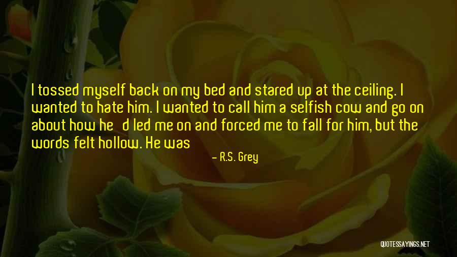 I Hate Myself For Quotes By R.S. Grey