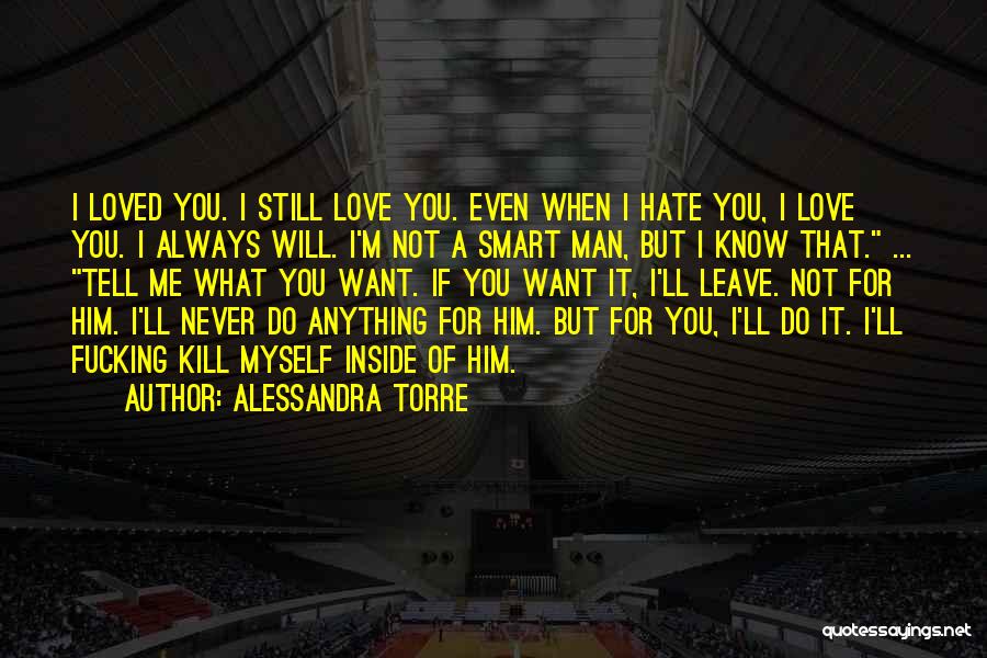 I Hate Myself Quotes By Alessandra Torre