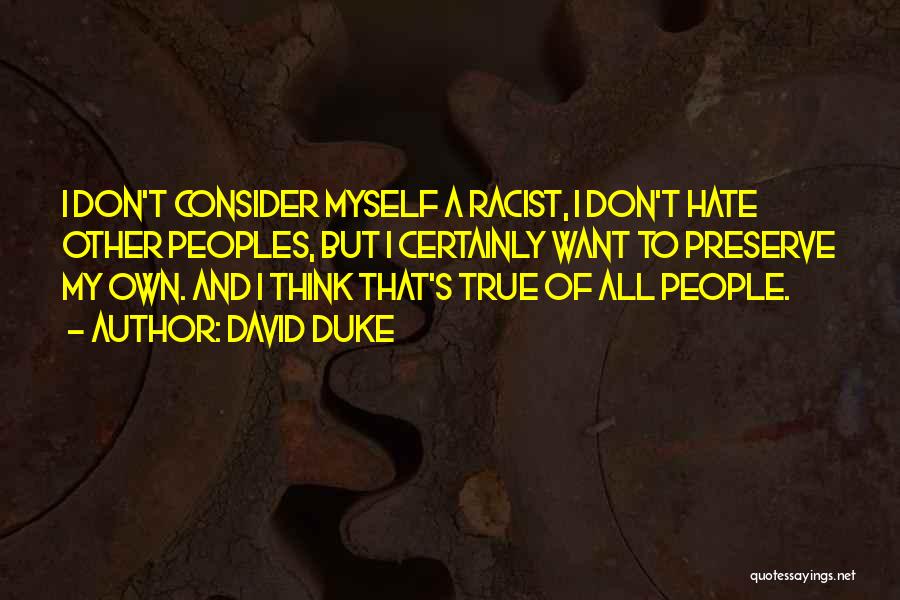 I Hate Myself Quotes By David Duke