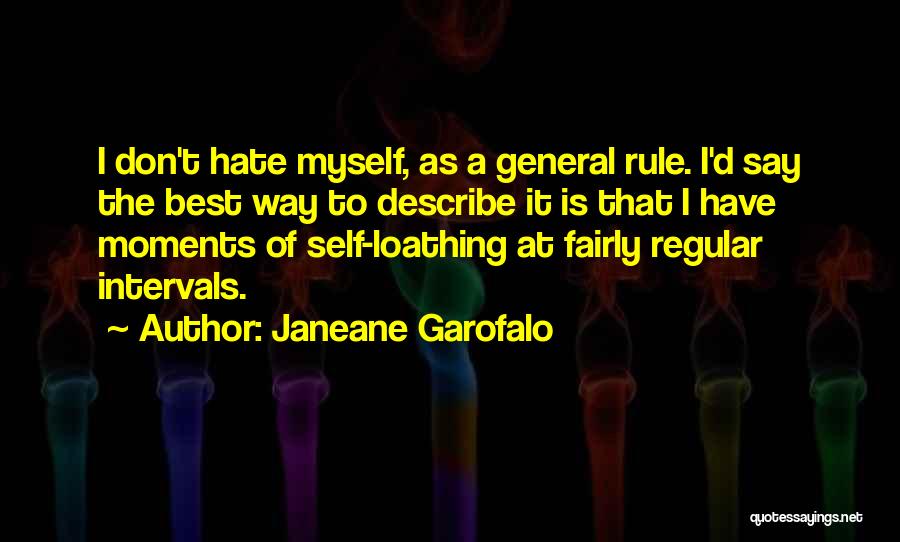I Hate Myself Quotes By Janeane Garofalo