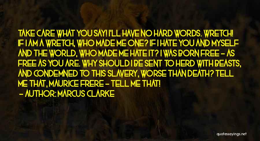 I Hate Myself Quotes By Marcus Clarke