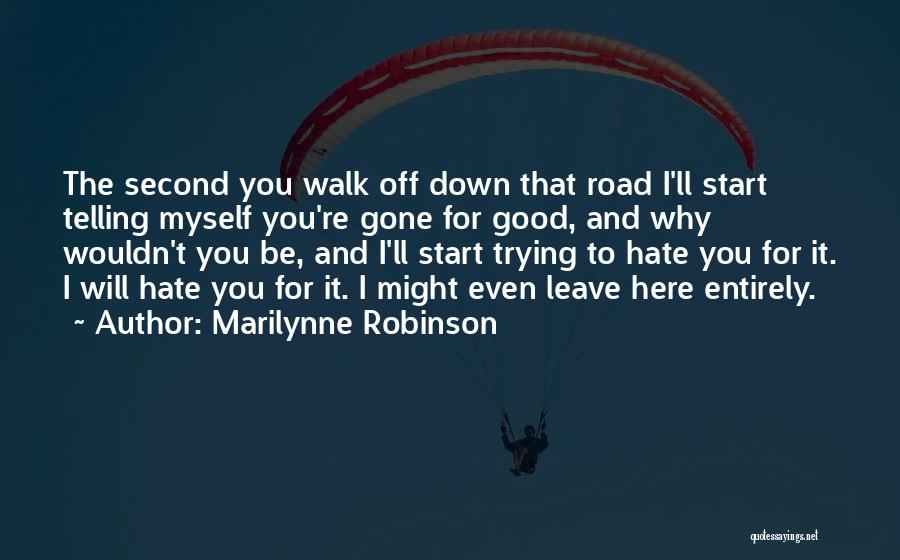 I Hate Myself Quotes By Marilynne Robinson