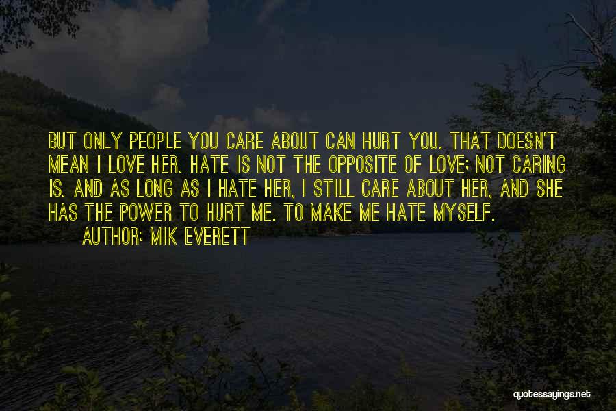 I Hate Myself Quotes By Mik Everett
