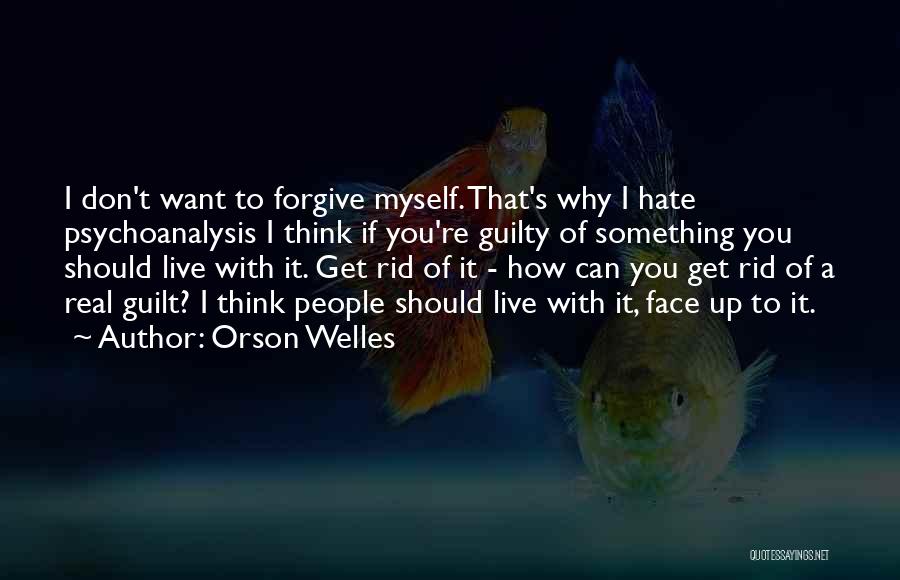 I Hate Myself Quotes By Orson Welles