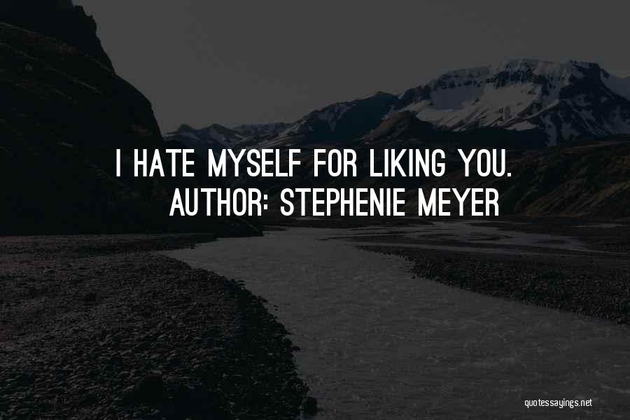 I Hate Myself Quotes By Stephenie Meyer