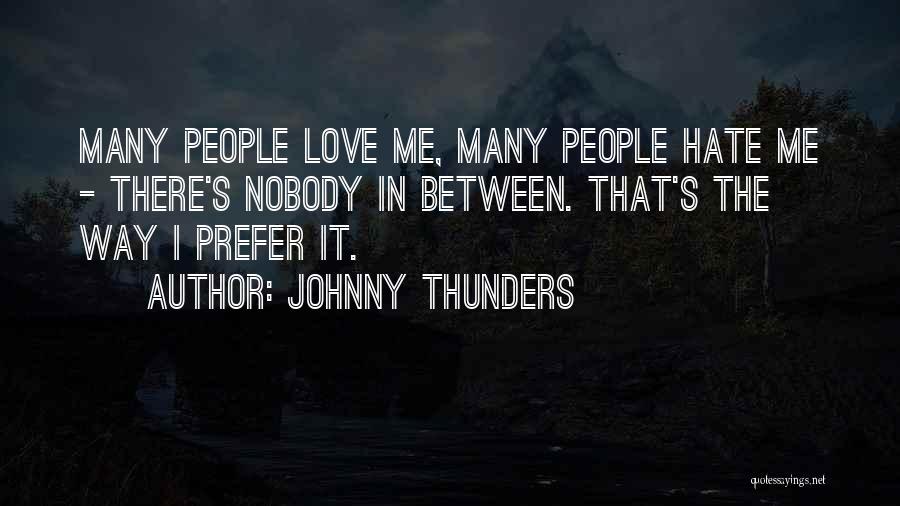 I Hate Nobody Quotes By Johnny Thunders
