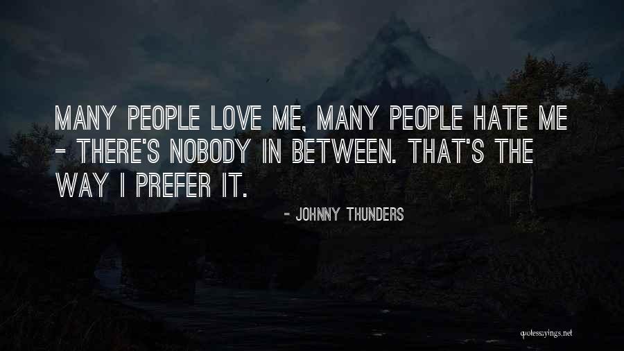 I Hate Nobody Quotes By Johnny Thunders