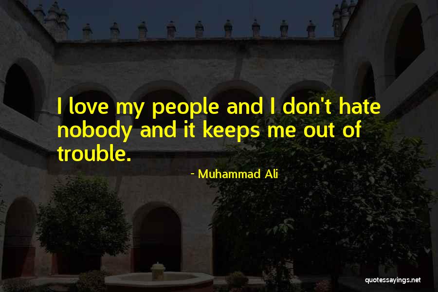 I Hate Nobody Quotes By Muhammad Ali