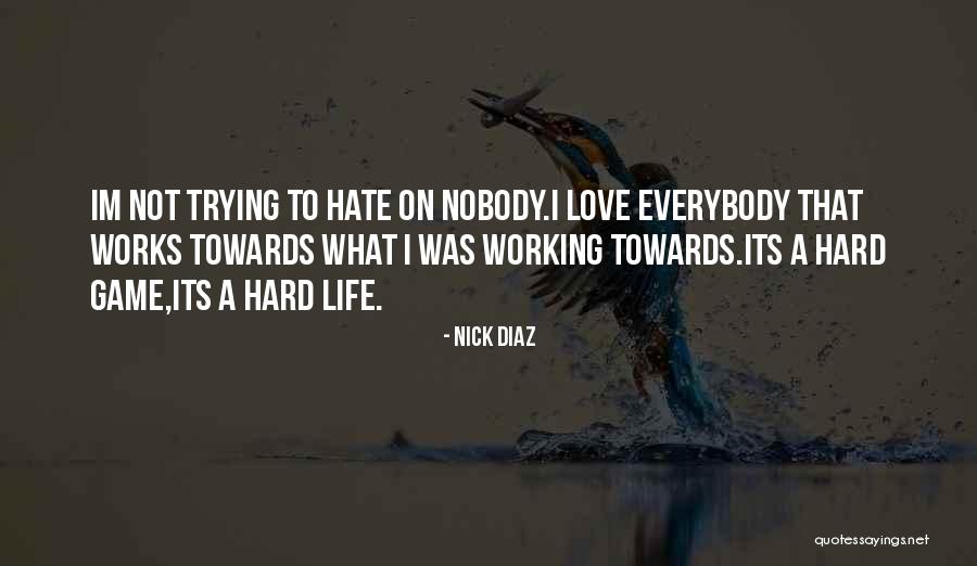 I Hate Nobody Quotes By Nick Diaz