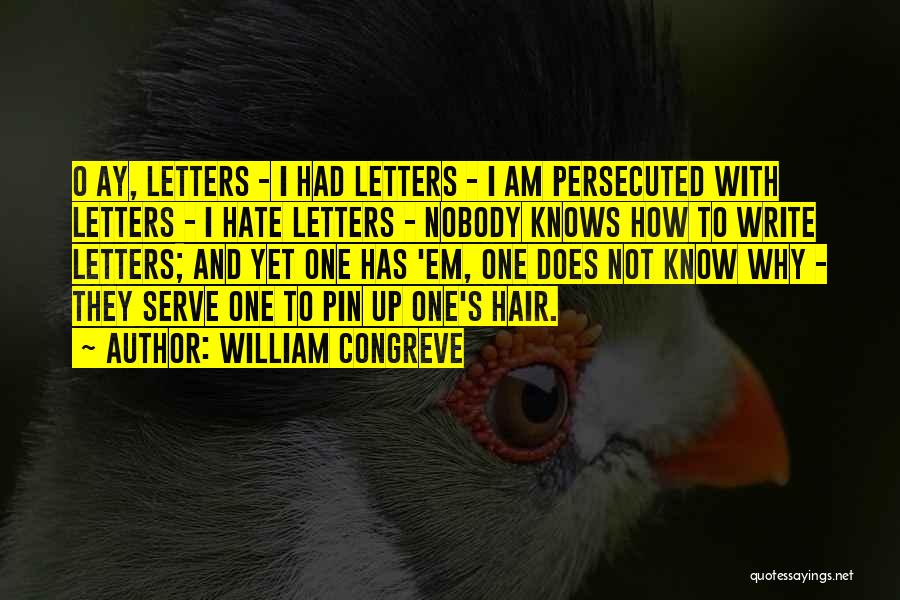 I Hate Nobody Quotes By William Congreve